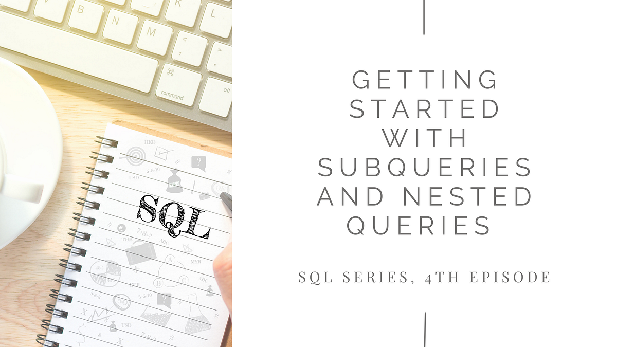 Getting Started with Subqueries and Nested Queries | by The Bloggers ...