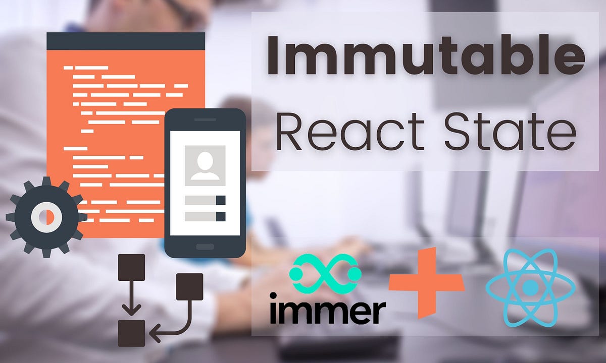 Using Immer with React a Simple Solutions for Immutable States by