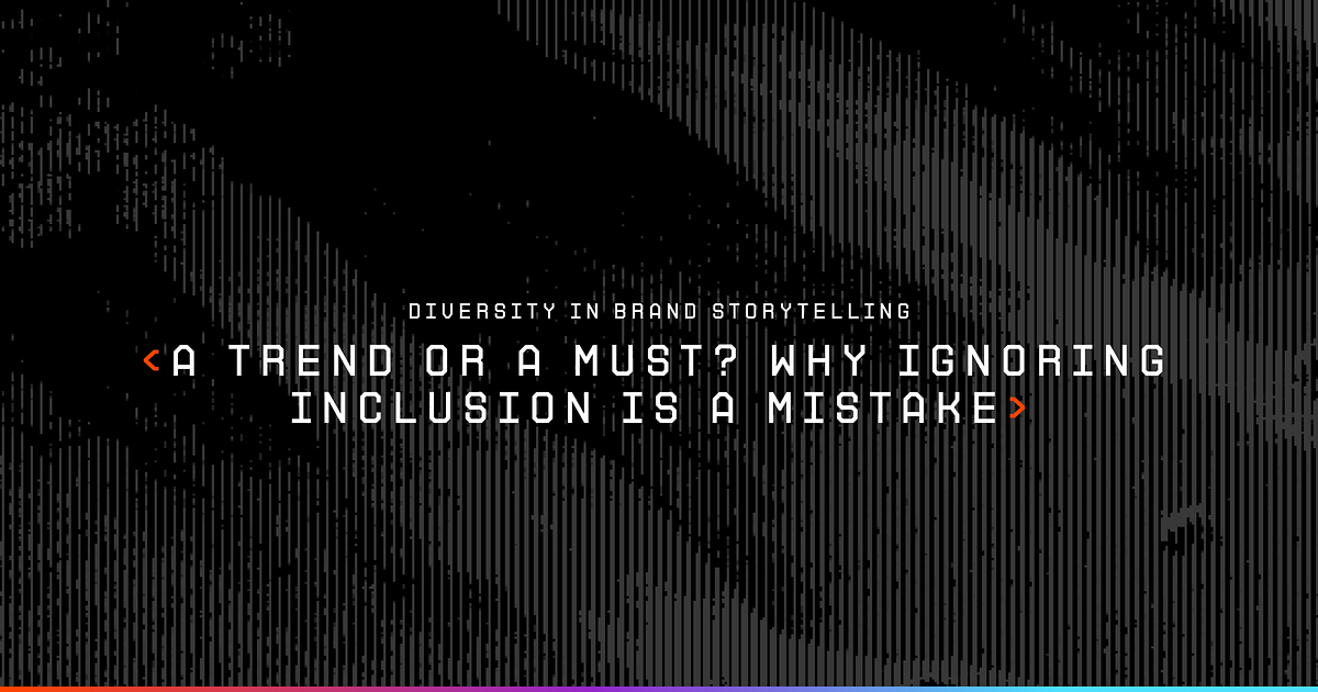 Diversity in Brand Storytelling A Trend or a Must? Why Ignoring(02)