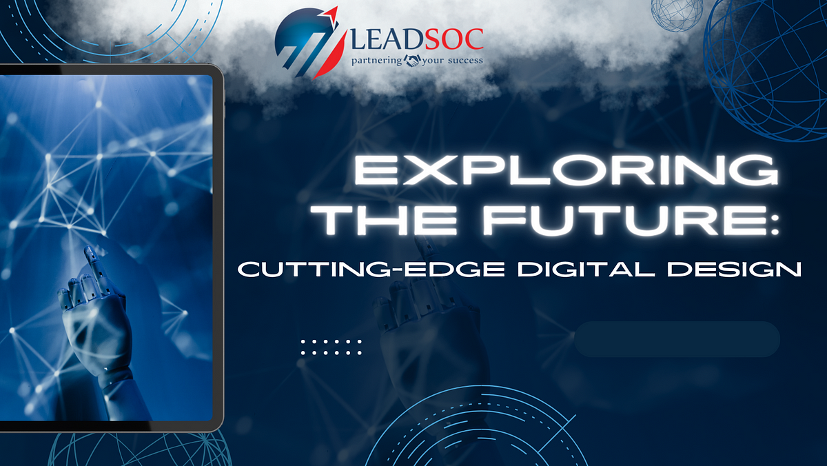 Exploring The Future Cutting Edge Digital Design By Leadsoc Oct
