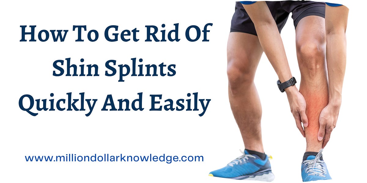 Best Ways To Get Rid Of Shin Splints Quickly And Easily by Million