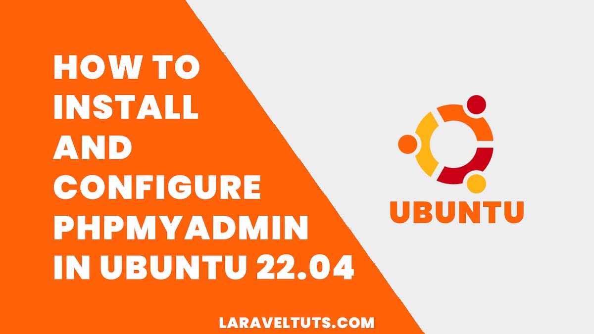 How to Install and Configure phpMyAdmin in Ubuntu 22.04 | by ...