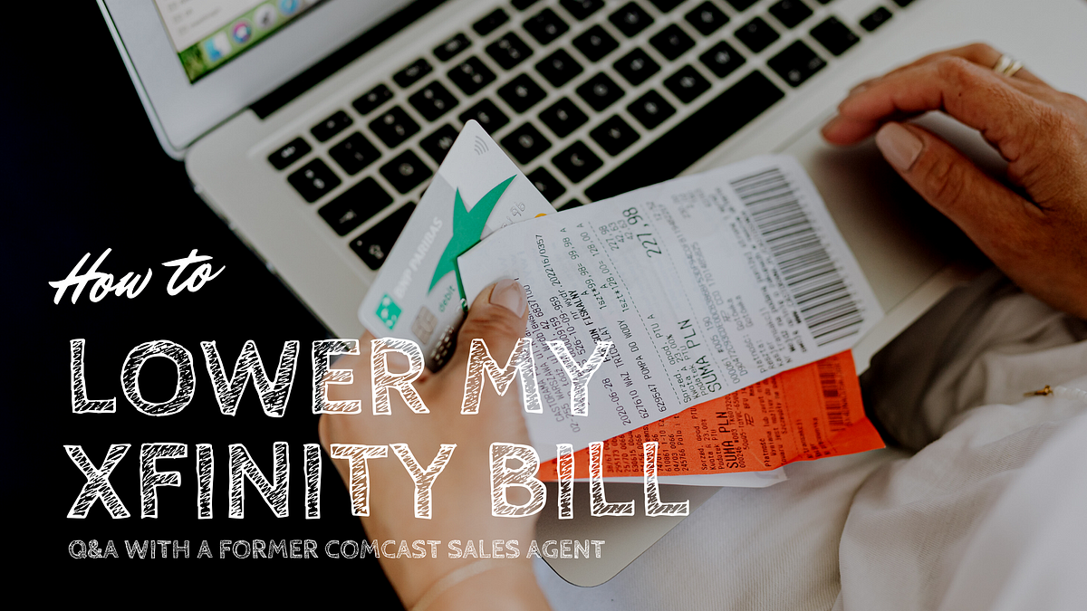 How to lower my Xfinity bill Q&A with a former Comcast sales agent