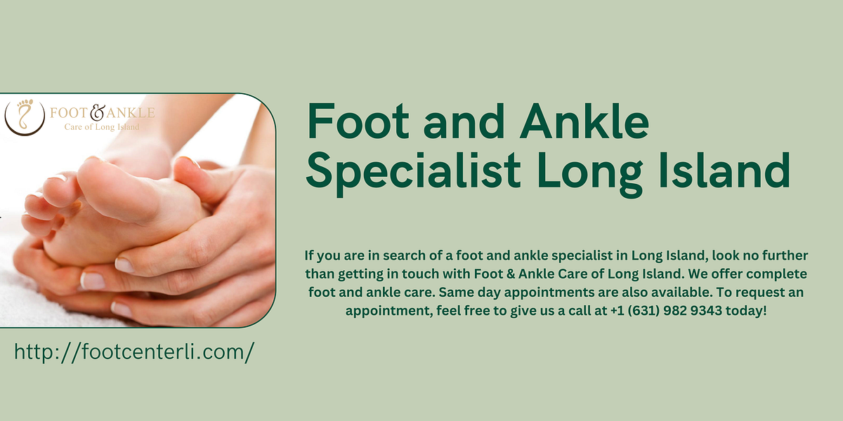 Foot and Ankle Specialist Long Island Foot & Ankle Care of Long