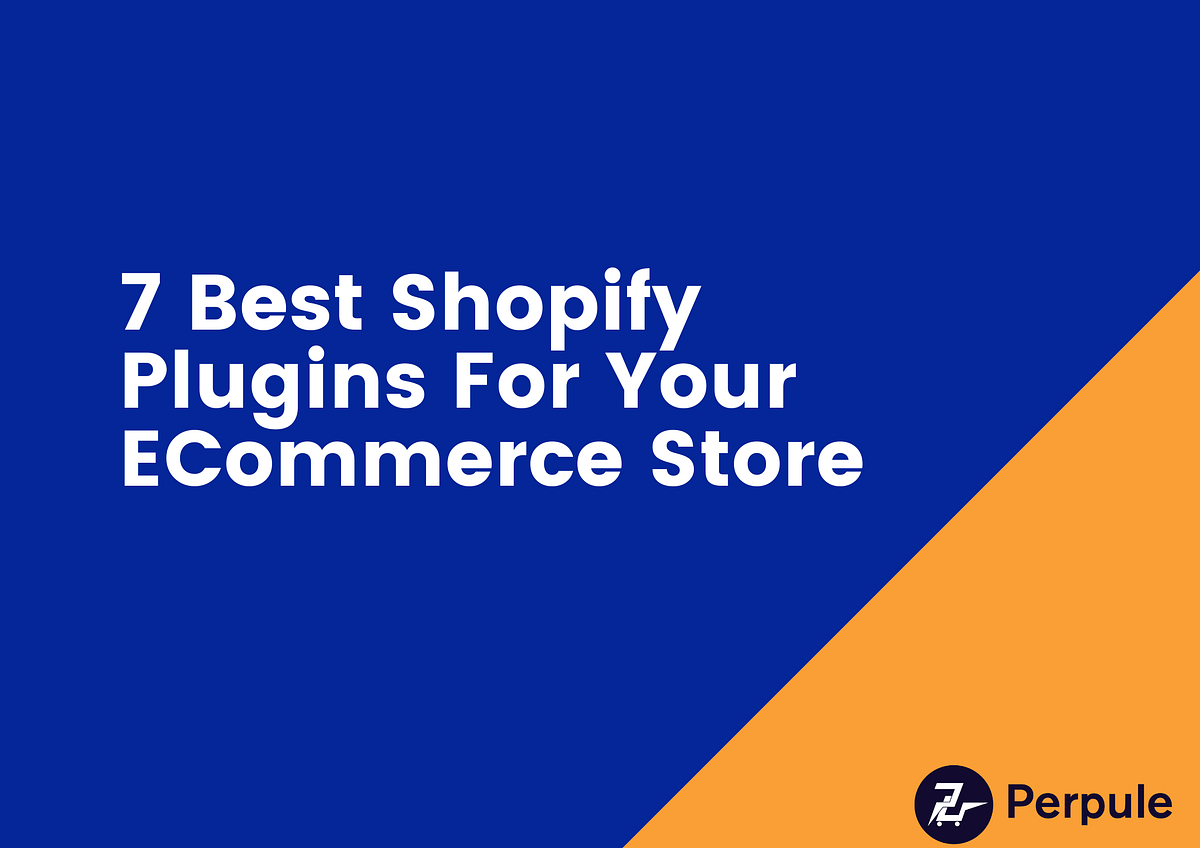 7 Best Shopify Plugins For Your Store by Dikshita
