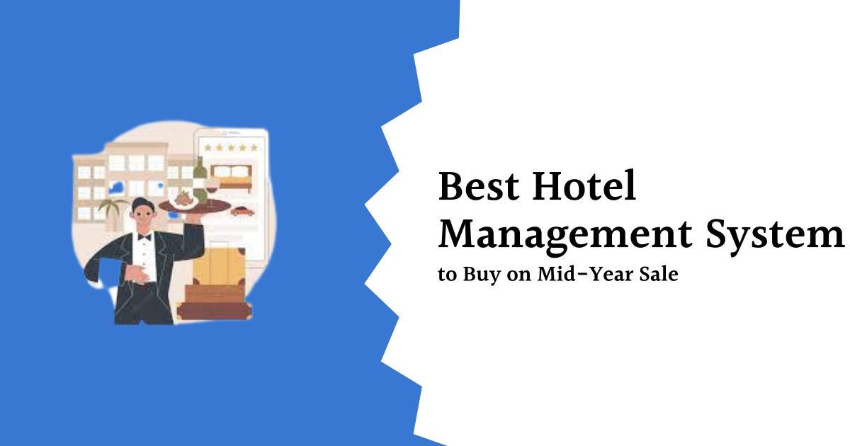 How to Find The Best Hotel Management System to Buy on Mid-Year Sale?