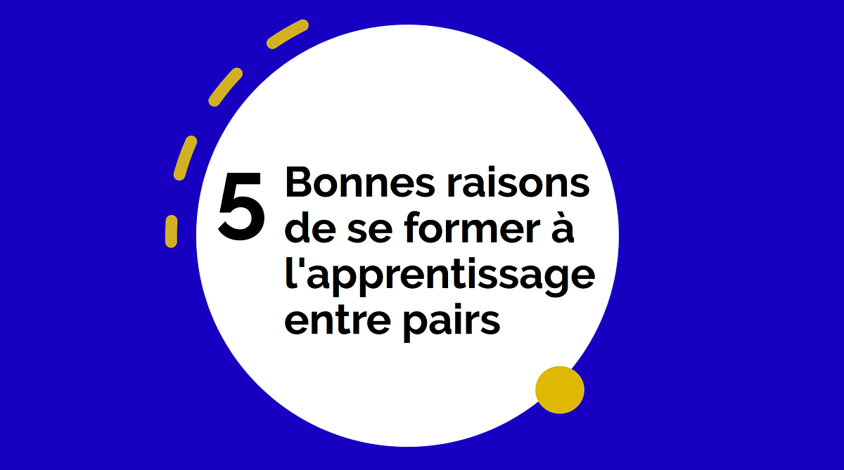 5 Bonnes raisons de se former à l’apprentissage entre pairs | by Diane