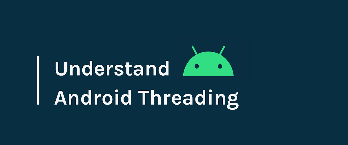 Threading in Android. A detailed walkthrough on Android… | by Satya Pavan  Kantamani | Better Programming