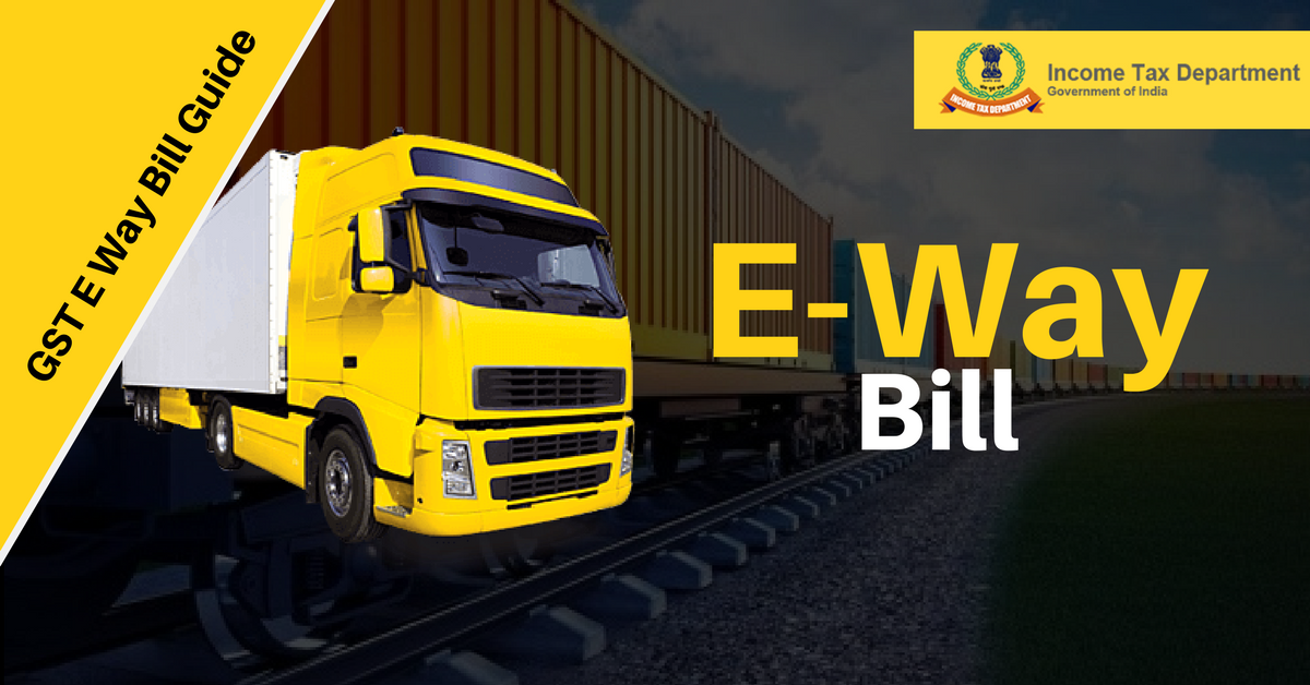 What is eWay Bill & Rules to generate eWay Bill? by Shrawan Singh