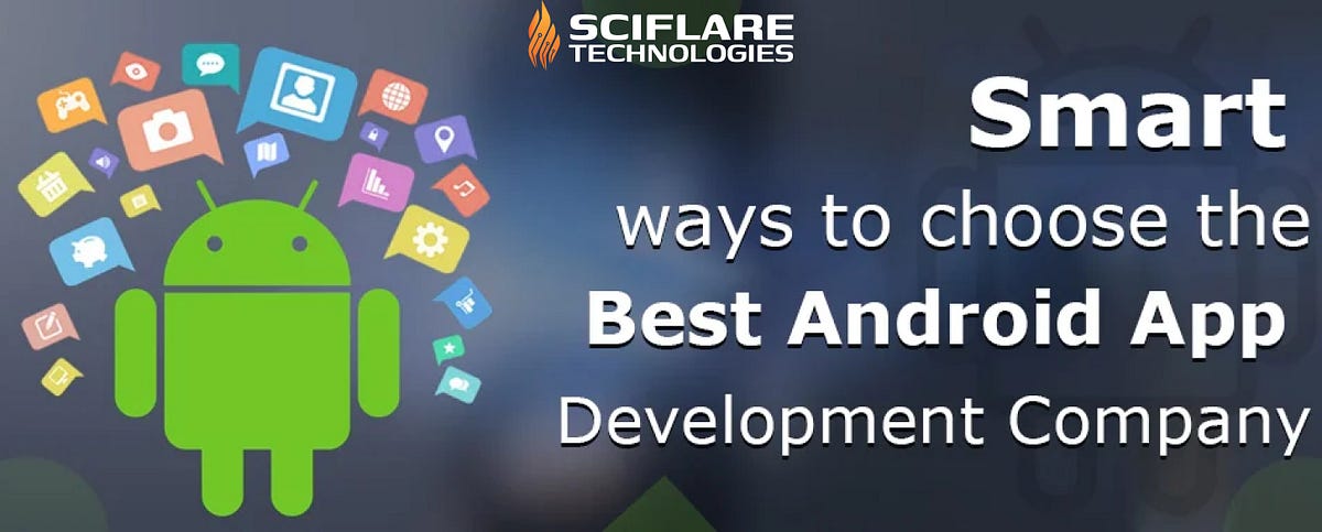 Smart Ways To Choose The Best Android Software Development Company | by ...