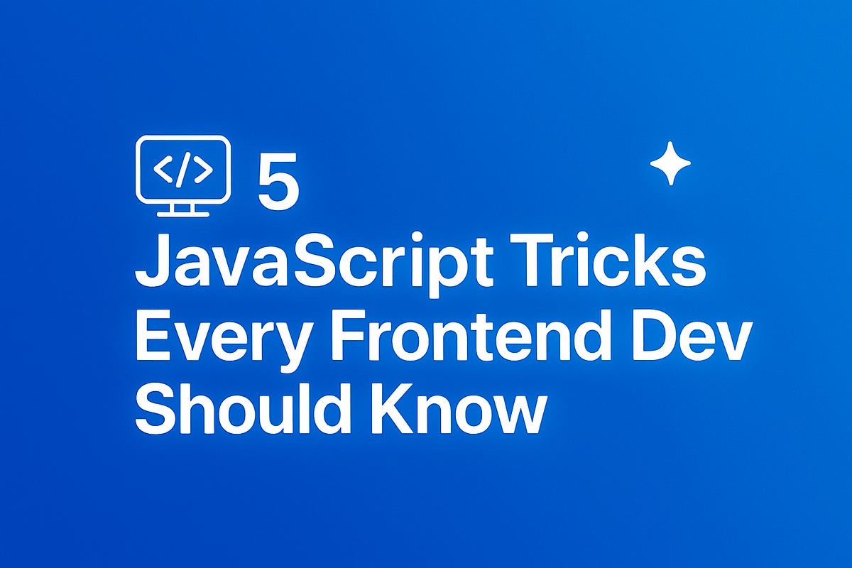 5 JavaScript Tricks Every Frontend Dev Should Know | by Divya Ravi ...