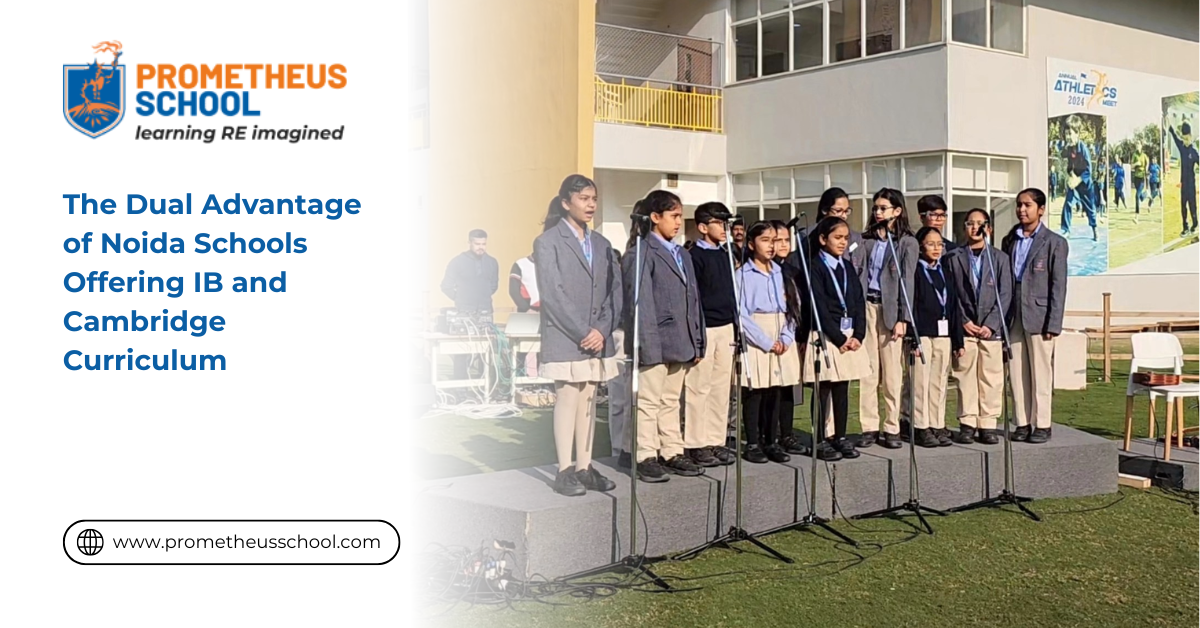 The Dual Advantage of Noida Schools Offering IB and Cambridge Curriculum
