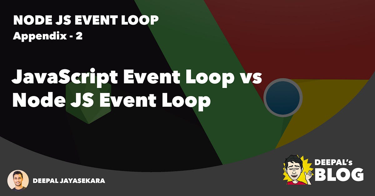 JavaScript Event Loop vs Node JS Event Loop | by Deepal Jayasekara ...