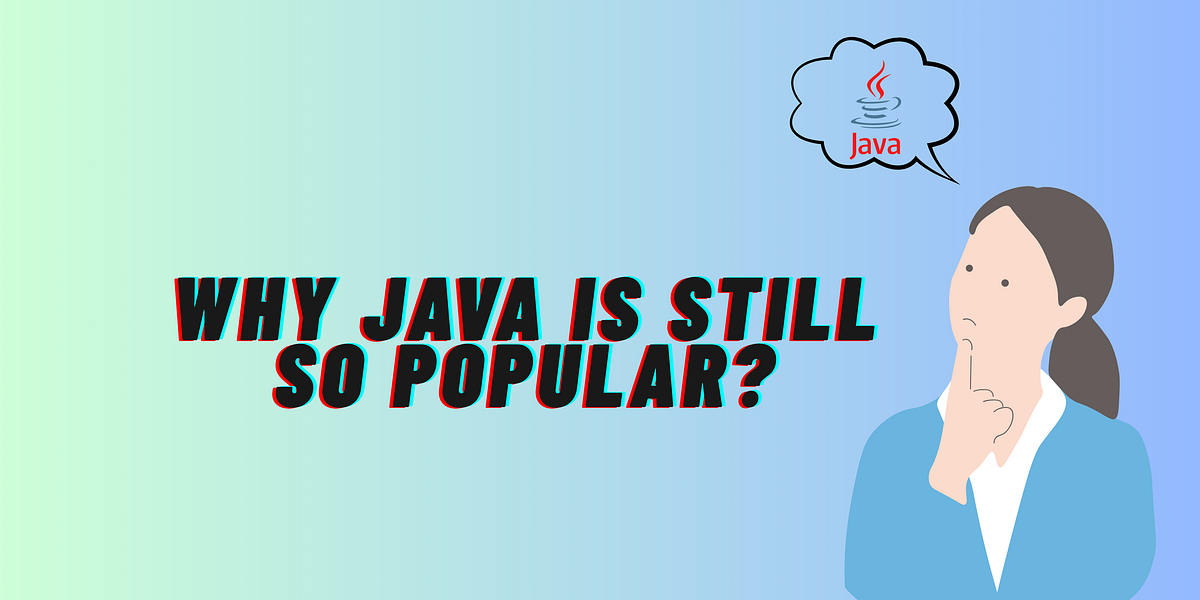 Why Java Still Stands Strong in the Era of New Programming Languages ...