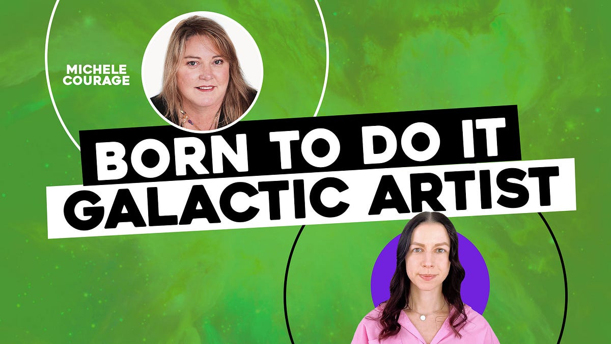 BORN TO DO IT Galactic Artist Michele Courage Medium