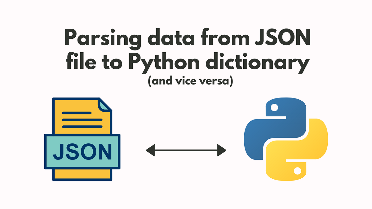 How to quickly parse data from JSON file to Python Dictionary | by ...