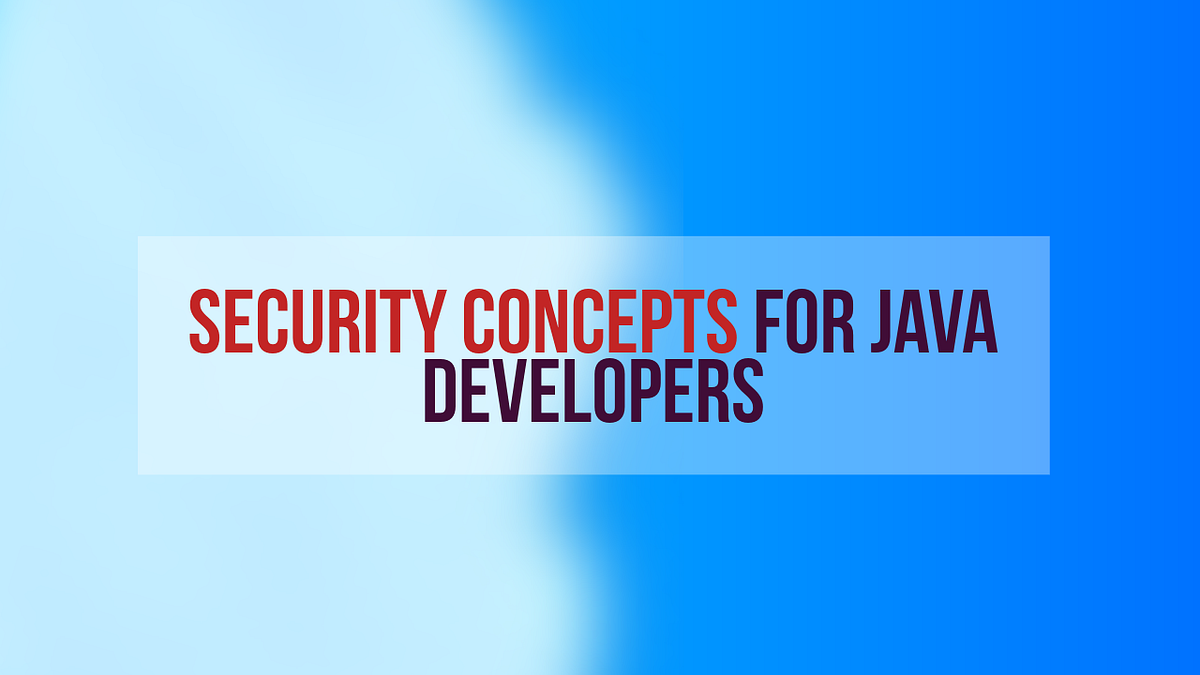 Every Java Backend Developer Should Master These Security Concepts | by ...