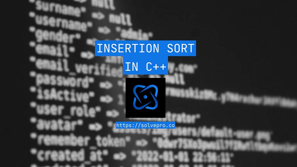 Insertion Sort in C++: A Practical Guide | by ryan | Medium
