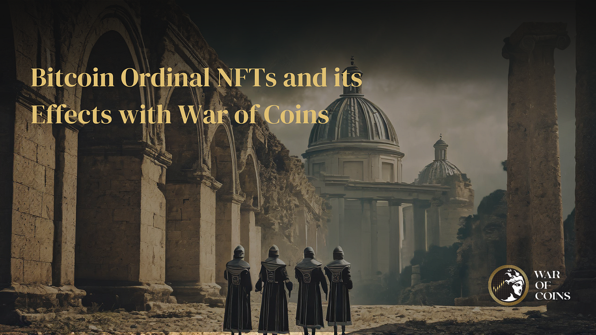 Bitcoin Ordinal NFTs and its Effects with War of Coins | by War of ...
