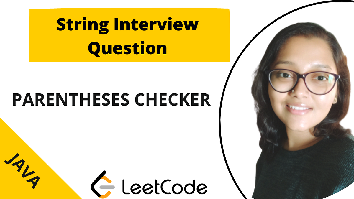 Top String Interview Question -Parentheses Checker | by Varsha Das | Medium