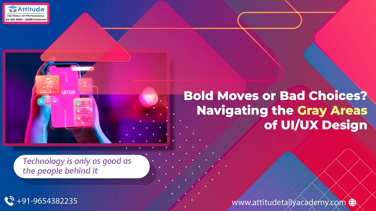 Bold Moves or Bad Choices? Navigating the Gray Areas of UI/UX Design ...