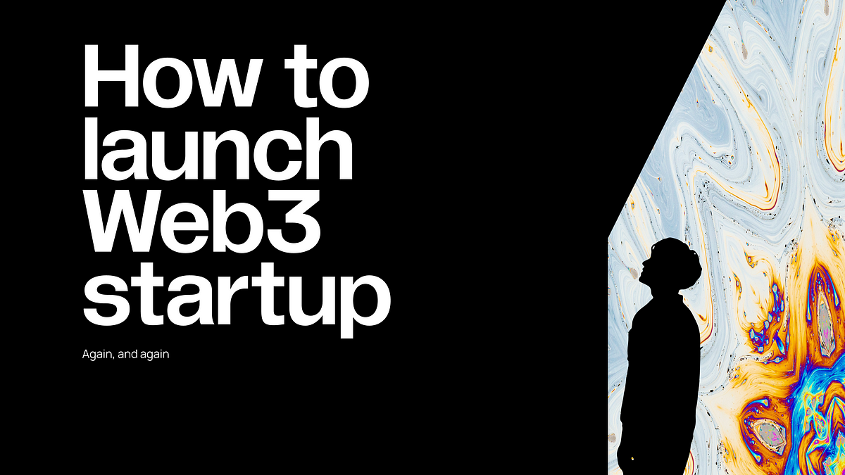 How To Launch A Web3 Startup: The Ultimate Guide For Novice Founders ...