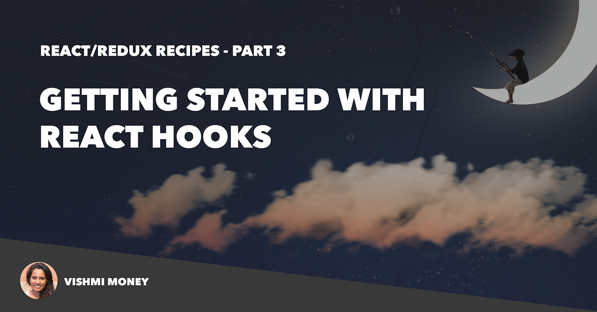 Getting started with React Hooks. React Hooks... New topic in town ...