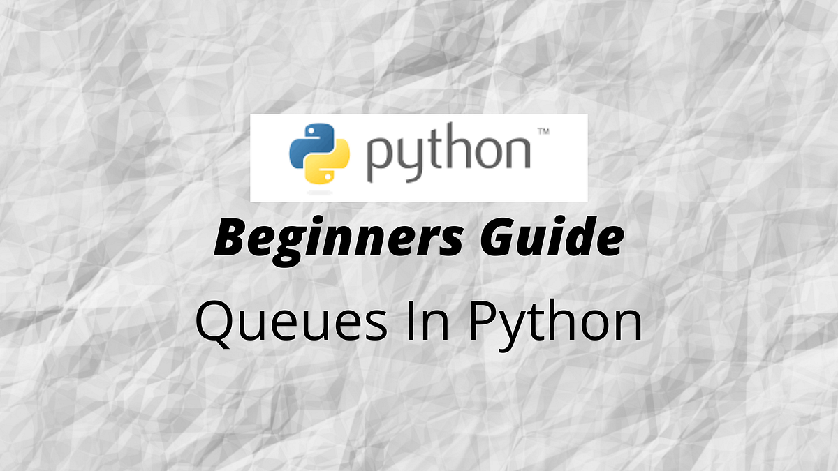 Beginners Guide To Queues In Python | by Anantha Kattani | Medium