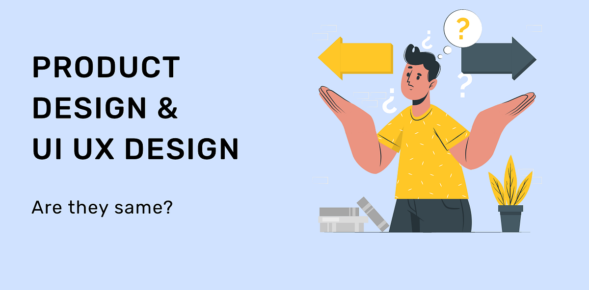 UI/UX Designer vs. Product Designer: Which role fits you best? | by ...