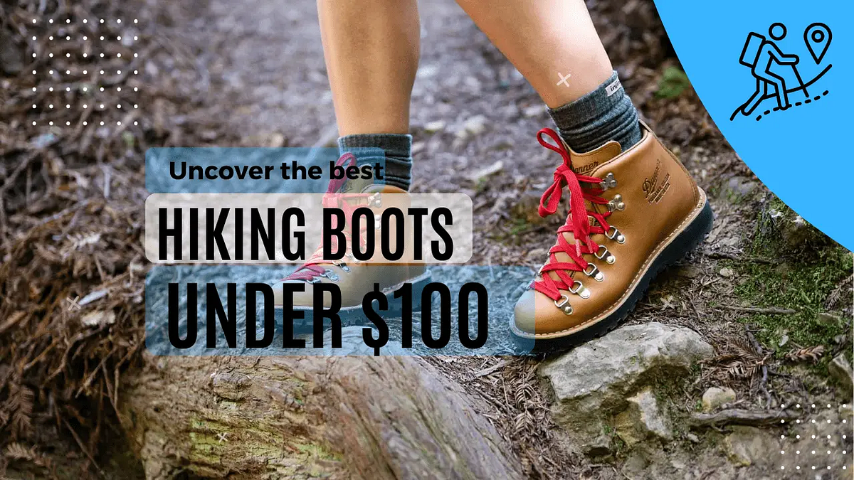 The Best Hiking Boots Under 100. Looking for the best hiking boots