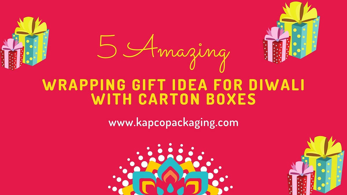 5-amazing-wrapping-gift-ideas-for-diwali-with-carton-boxes-by-kapco
