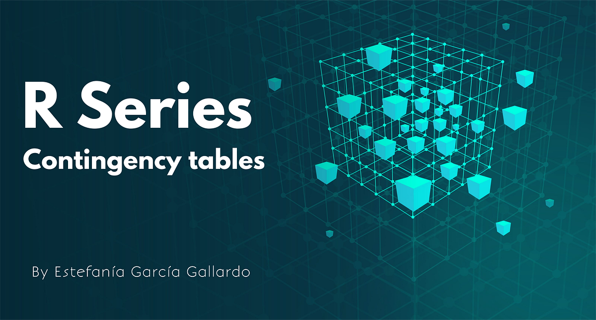 Contingency tables in R. Introduction by Estefanía García Gallardo