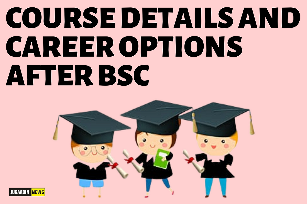 COURSE DETAILS AND CAREER OPTIONS AFTER BSC - kirti Aggarwal - Medium