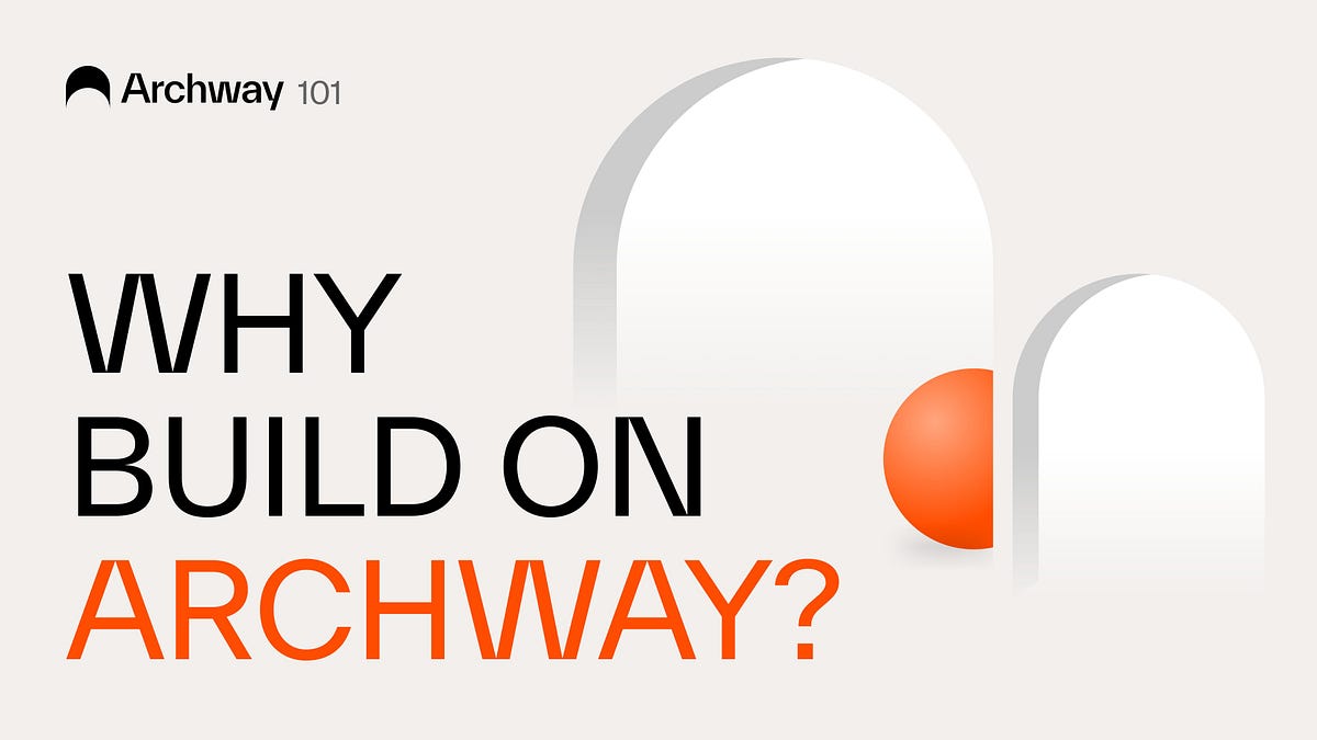 Why built on Archway !? by DongLao Research Medium