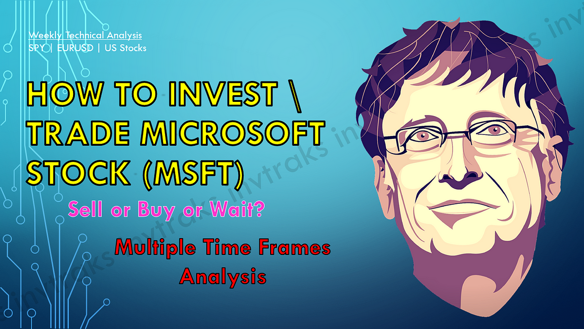 Should I Sell My Microsoft Stock Now How to TRADE \ INVEST Microsoft Stock (MSFT) | Sell or Buy or Wait