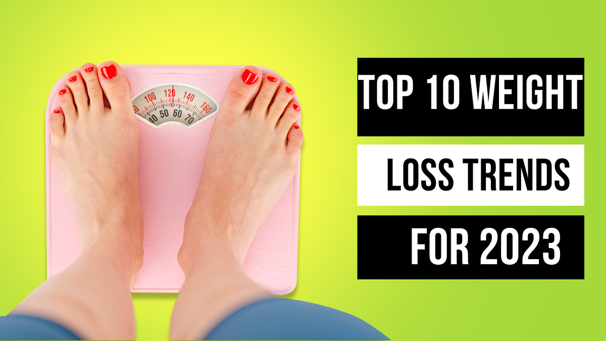 Top 10 Weight Loss Trends for 2023 by Emrozalam Jun, 2023 Medium