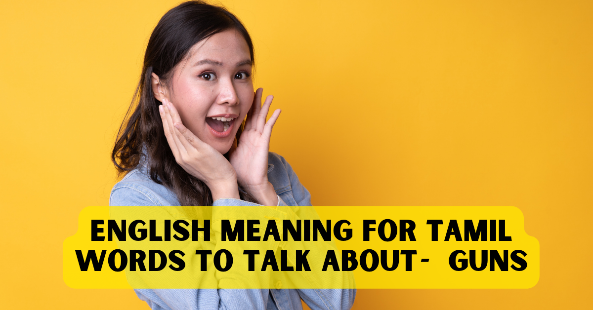 English Meaning For Tamil Words To Talk About — Guns by Learn English