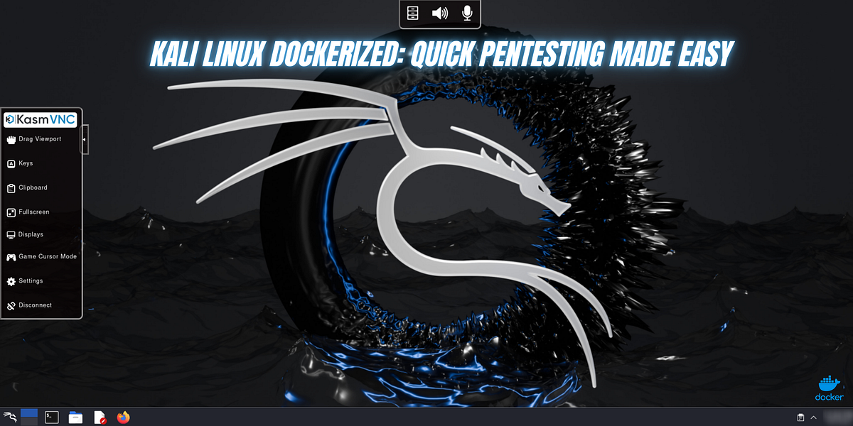 Quick and Easy Pentesting with Kali Linux in Docker: With GUI Access ...