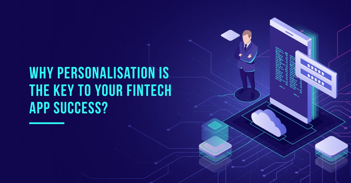 Why Personalisation is the Key to Your Fintech App Success? | by ...