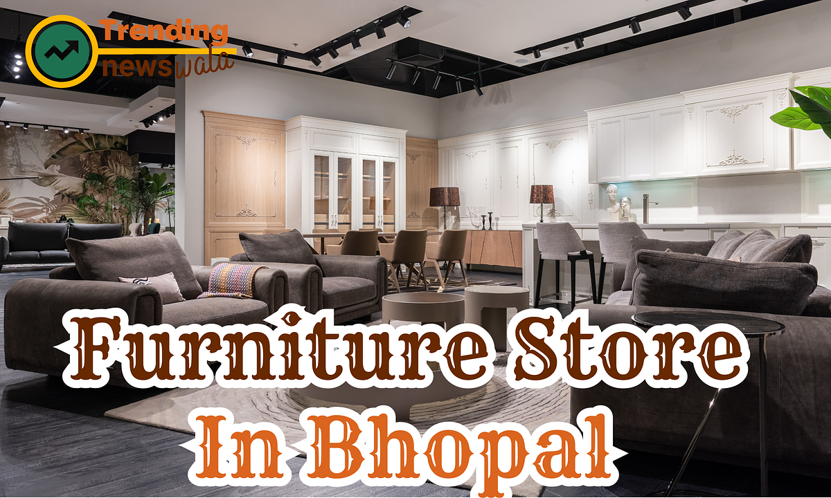 Furniture Store In Bhopal. Are you Looking for Funiture Store In… by