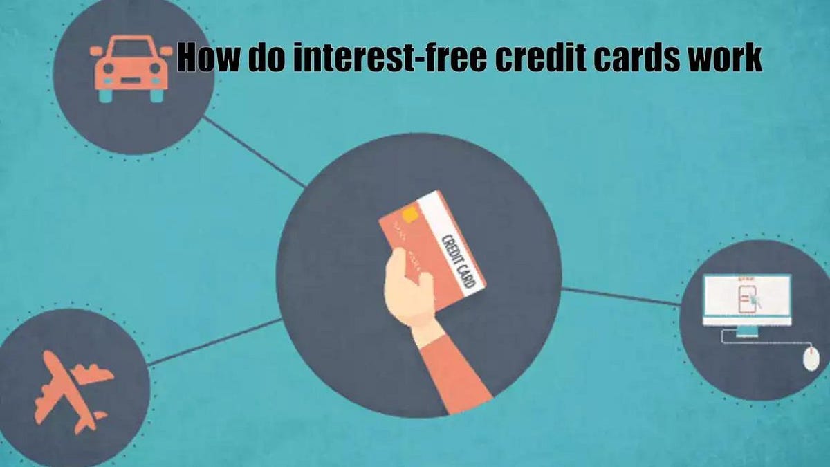 How Interest-Free Credit Cards Work and What You need to Know | by ...