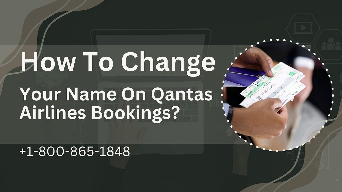 How To Change Your Name On Qantas Airlines Bookings? by Alex John