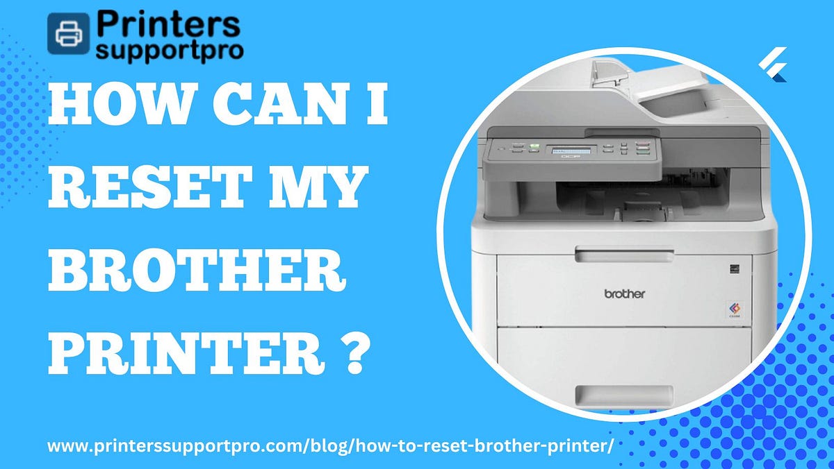 How can I reset my brother printer? jack addy Medium