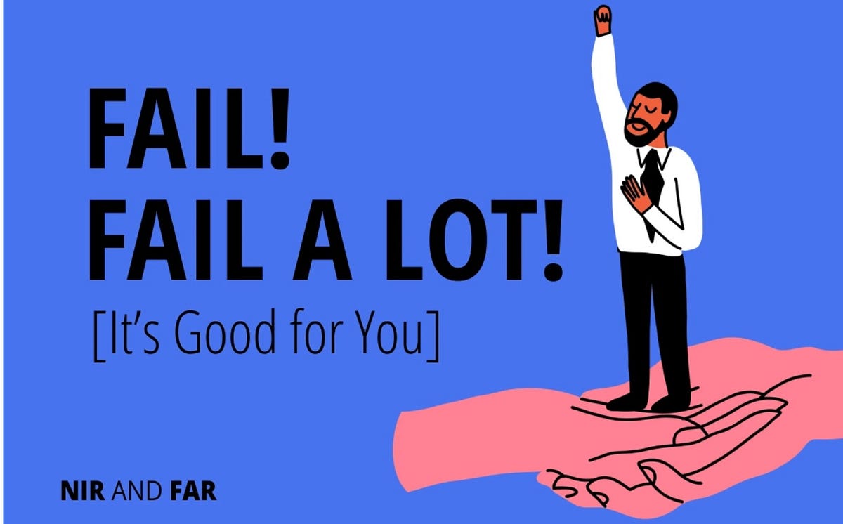 Fail! Fail a Lot! It’s Good for You | by Nir Eyal | Psychology of Stuff ...
