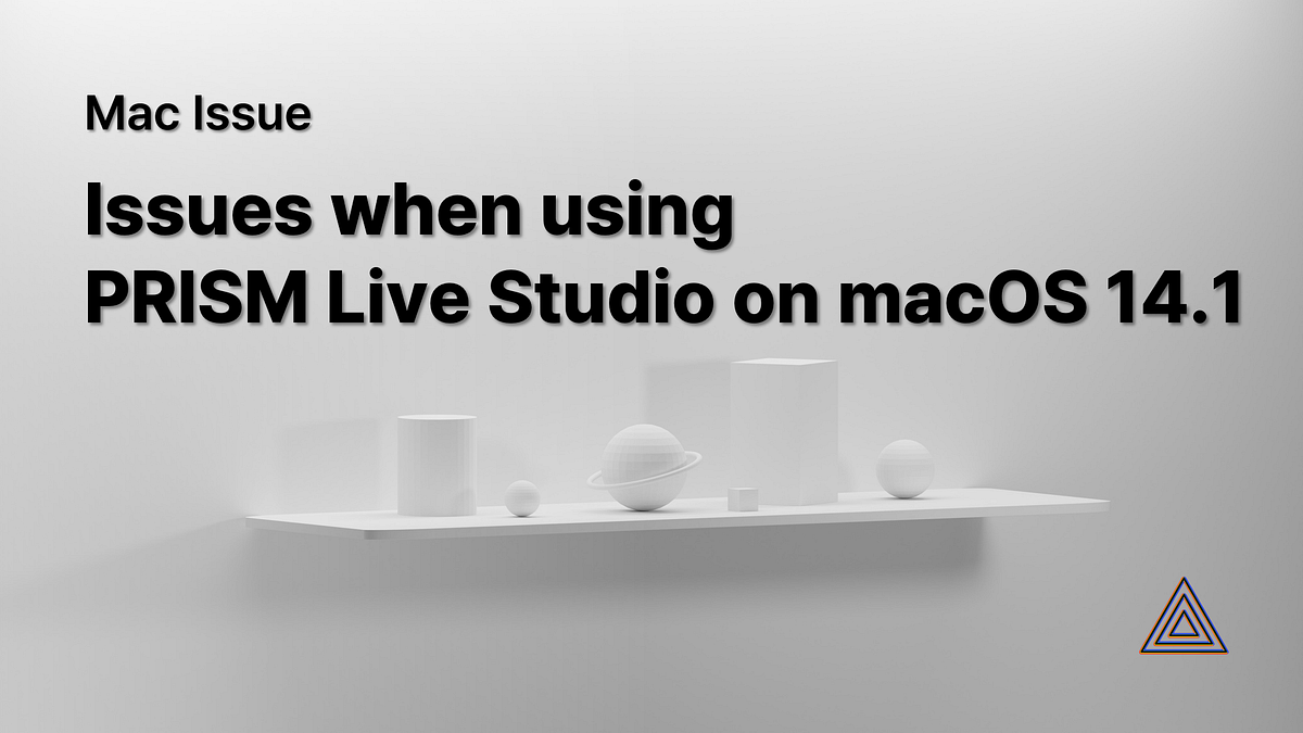 [Mac] Issues when using PRISM Live Studio on macOS 14.1 by PRISM Live Studio. Official PRISM