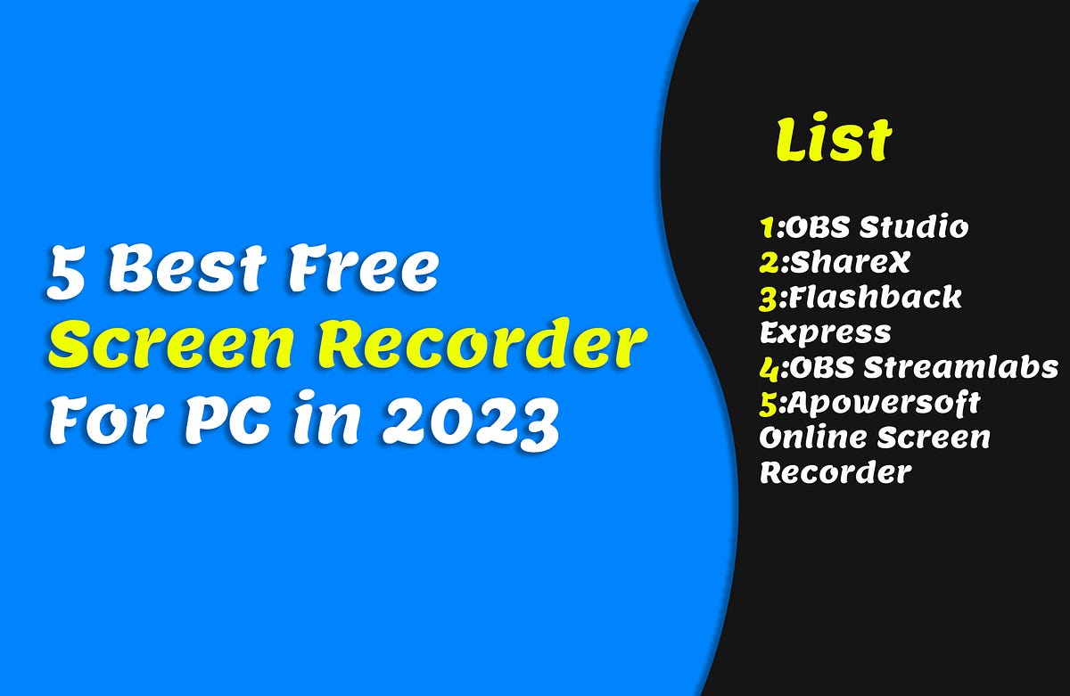 5 Best Free Screen Recorder For PC in 2023 Uzair Ammar Medium