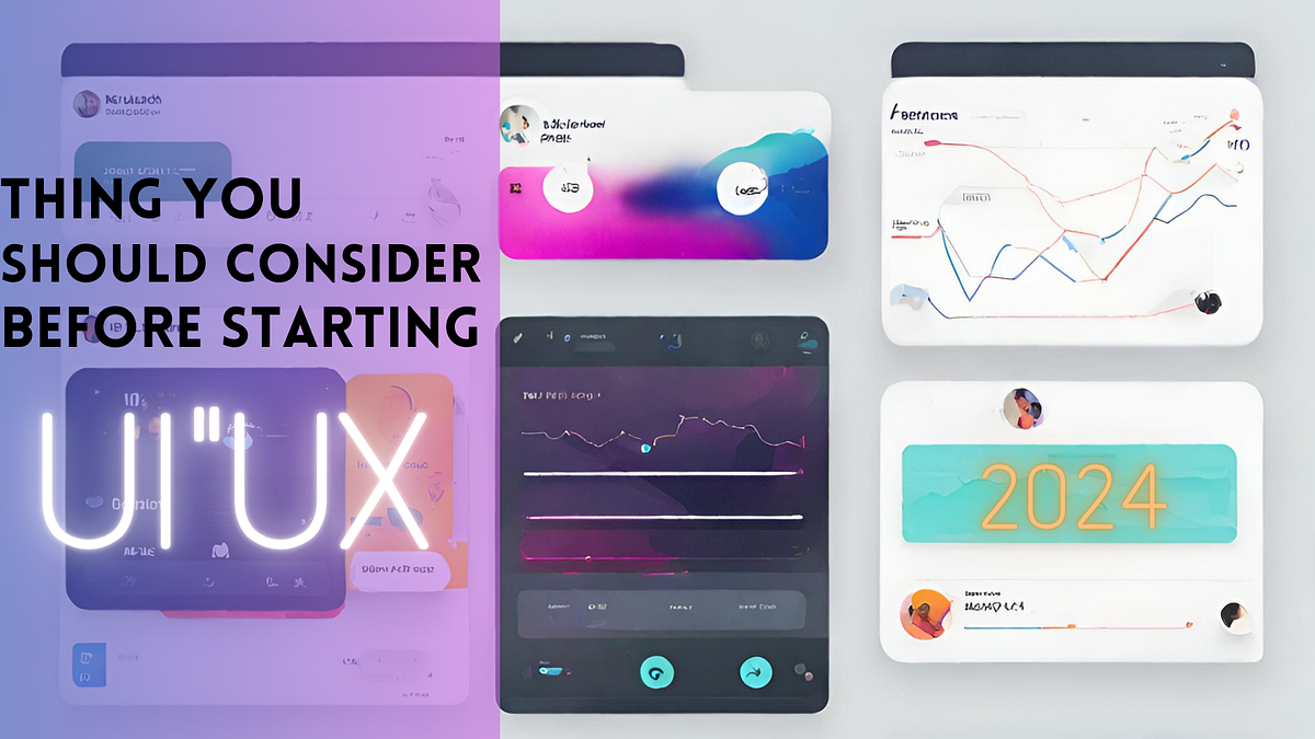 Thing you Should consider before starting UI/UX Designing in 2024 | by ...