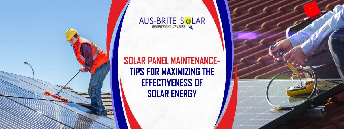 Solar Panel Maintenance : Tips for Maximizing the Effectiveness of ...