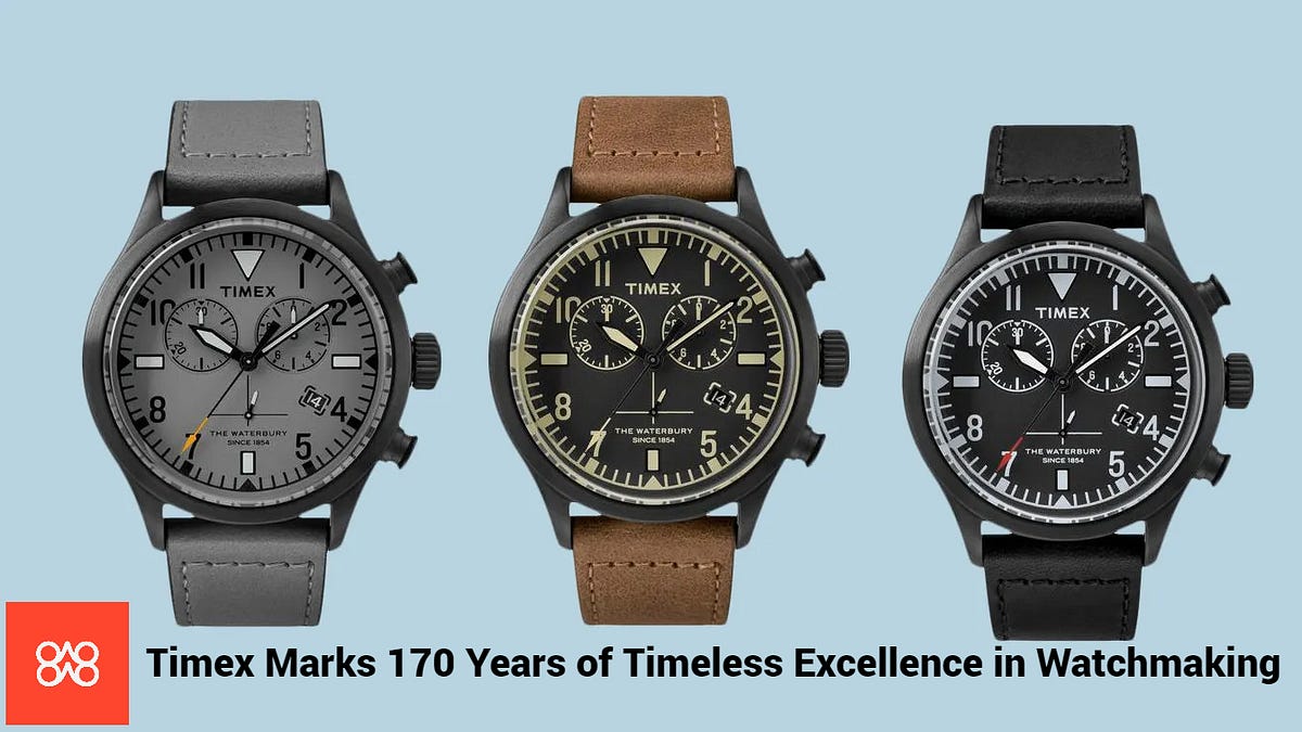 Timex Marks 170 Years of Timeless Excellence in Watchmaking ...