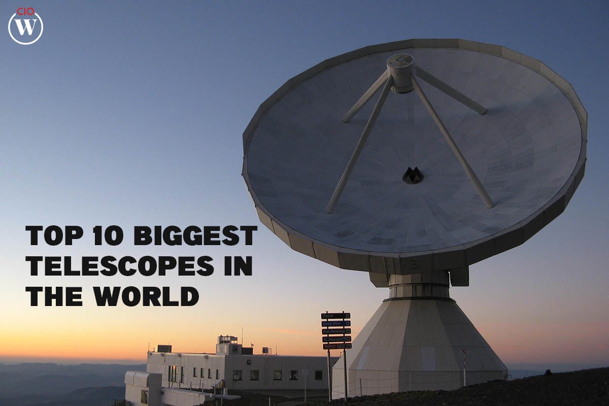 Top 10 Biggest Telescopes in the World by CIO Women Magazine Medium